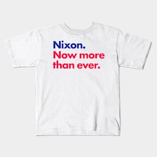 Nixon. Now more than ever. Kids T-Shirt